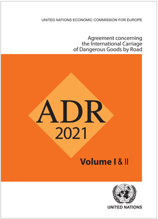Agreement concerning the International Carriage of Dangerous Goods by Road (ADR 2021)